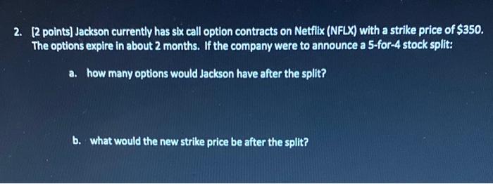  2. (2 points) Jackson currently has six call option contracts on