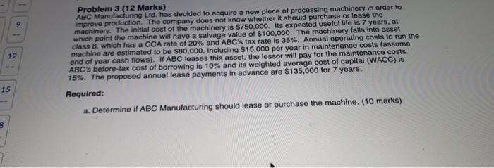  12 Problem 3 (12 Marks) ABC Manufacturing Ltd. has decided to