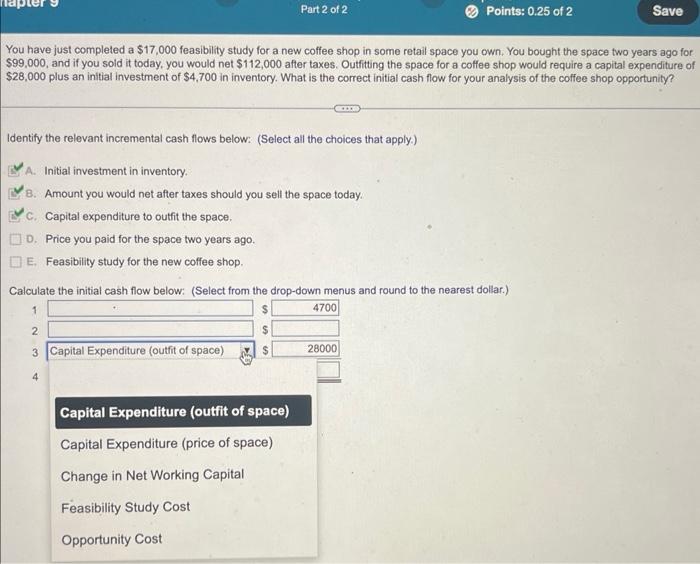 please solve this question: You have just completed a $17,000 feasibility study