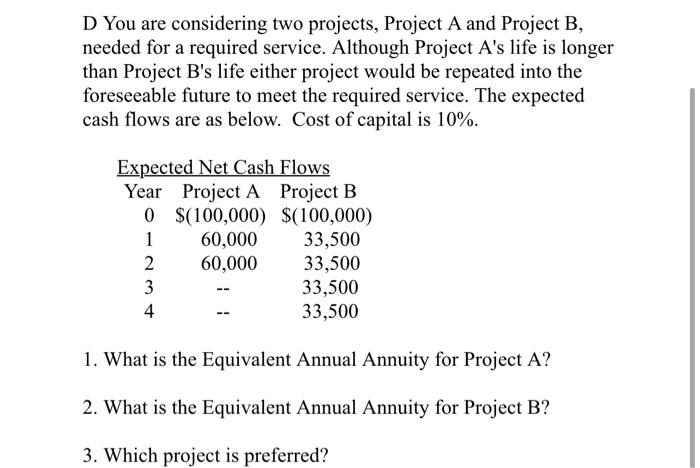  D You are considering two projects, Project A and Project B,