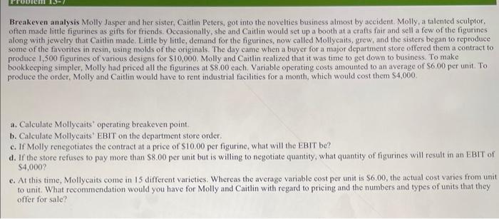 Wondering if done rightplease include excel formulas Breakeven analysis Molly Jasper and