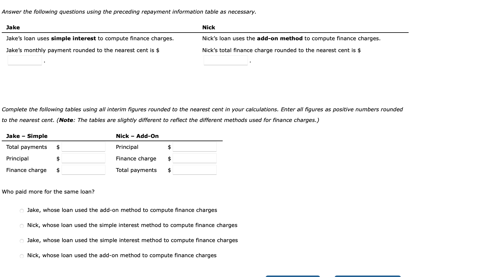 Interest Computation Installment loans allow borrowers to repay the loan with periodic
