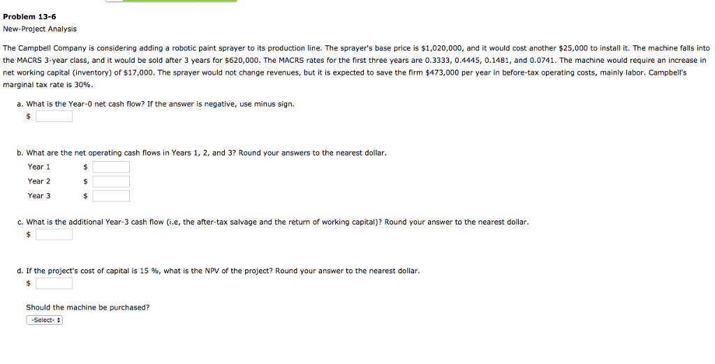 Problem 13-6 New-Project Analysis The Campbell Company is considering adding a
