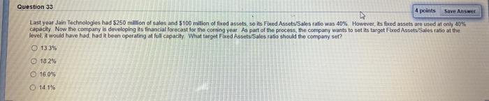  Question 33 4 points Save Answer Last year Jain Technologies had