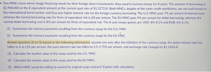 please need help , Two MNCs have mirror-image financing needs for their