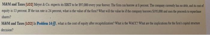  M&M and Taxes (LO2] Meyer & Co. expects its EBIT to