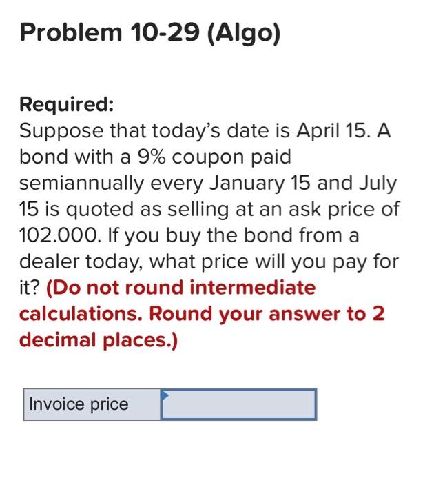 pls help Problem 10-29 (Algo) Required: Suppose that today's date is April