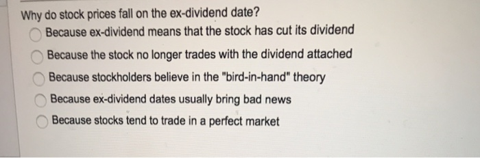  Why do stock prices fall on the ex-dividend date? Because ex-dividend