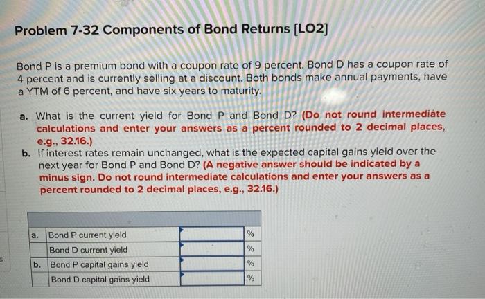  Problem 7-32 Components of Bond Returns (LO2) Bond P is a