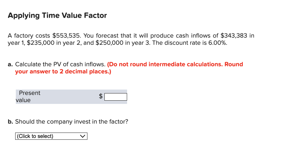  Applying Time Value Factor A factory costs $553,535. You forecast that