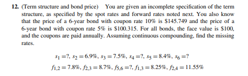  12. (Term structure and bond price) You are given an incomplete