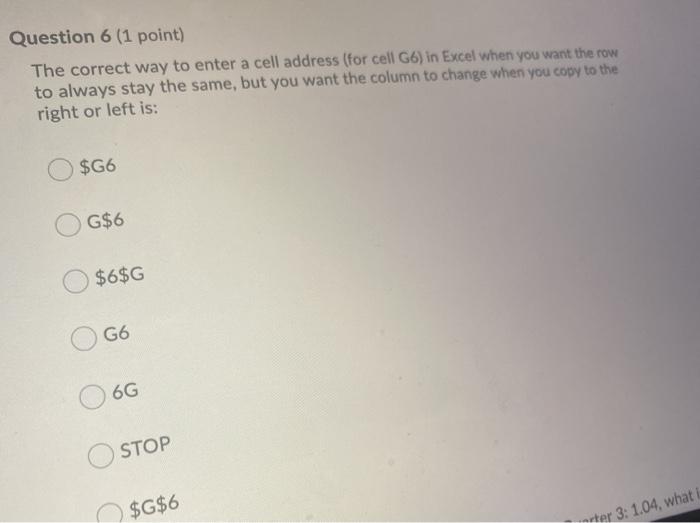  Question 6 (1 point) The correct way to enter a cell