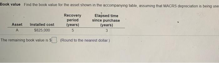 Book value Find the book value for the asset shown in