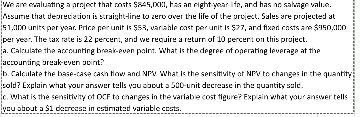 Please answer with formulas We are evaluating a project that costs $845,000,