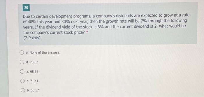  20 Due to certain development programs, a company's dividends are expected