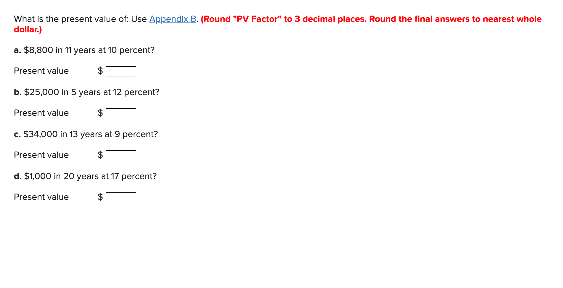 Please don't use financial calculator What is the present value of: Use