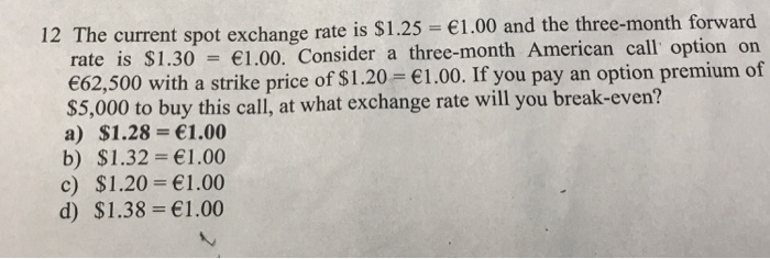  12 The current spot exchange rate is $1.25 = 1.00 and
