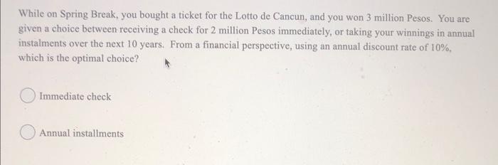  While on Spring Break, you bought a ticket for the Lotto