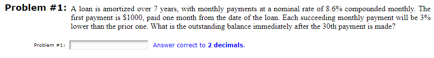 Problem #1 : A loan is amortized over 7 years with
