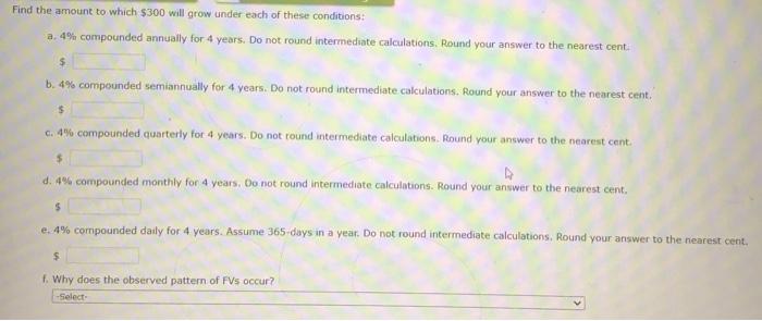  Find the amount to which $300 will grow under each of