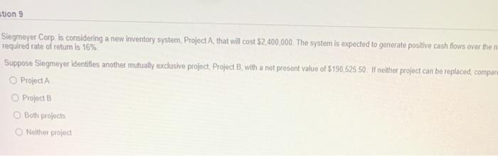  stion 9 Siegmeyer Corp. is considering a new inventory system Project