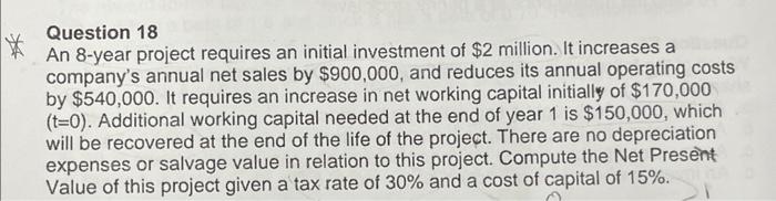 please include all steps, with financial calculator steps Question 18 An 8-year