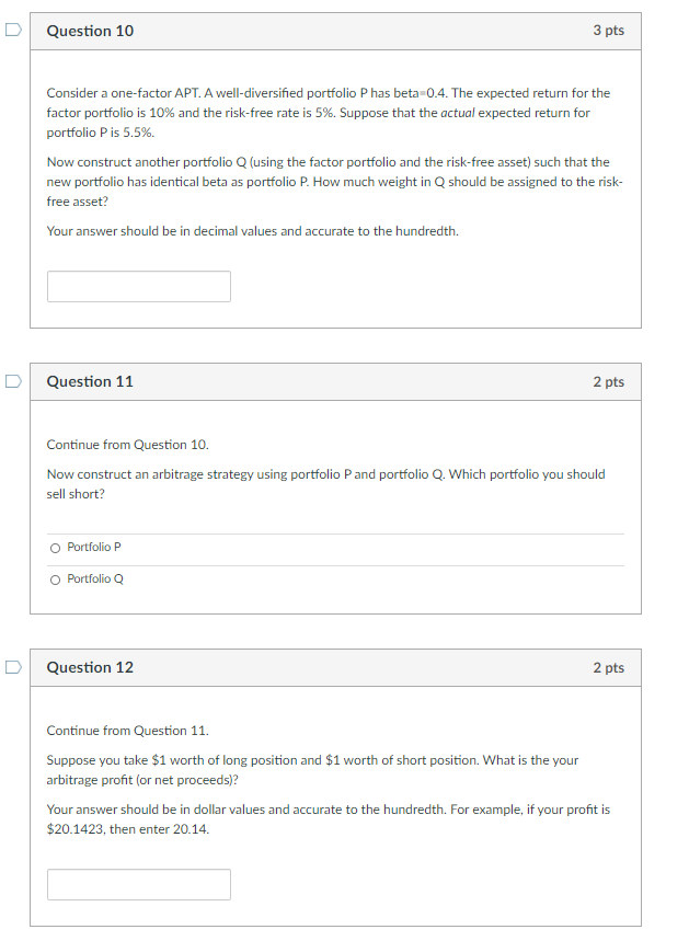 undefined U Question 10 3 pts Consider a one-factor APT. A well-diversified