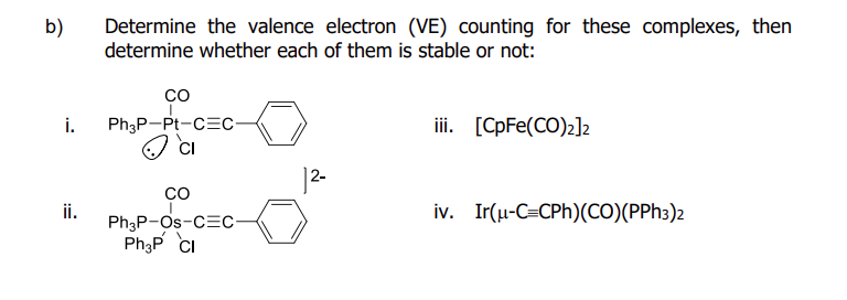  b) Determine the valence electron (VE) counting for these complexes, then