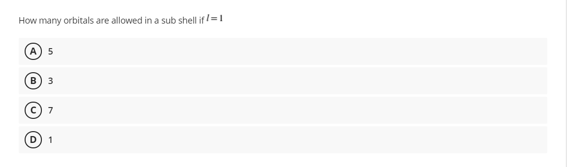 8 How many orbitals are allowed in a sub shell ifl=1 A