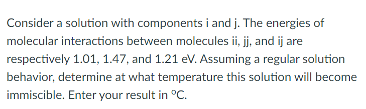  Consider a solution with components i and j. The energies of