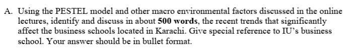 Detailed answer A. Using the PESTEL model and other macro environmental factors