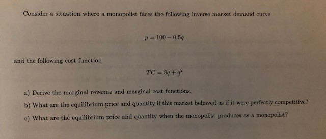 Question 4. Monopoly Consider a situation where a monopolist faces the following