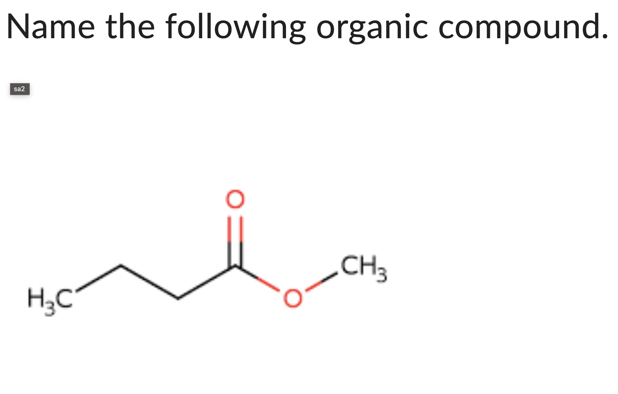  Name the following organic compound. 