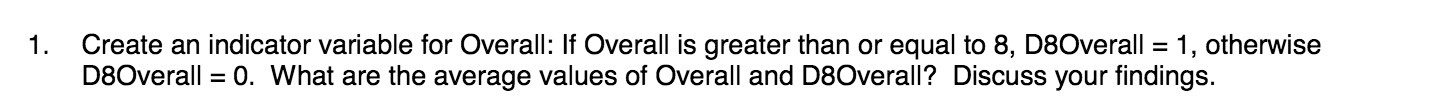 1. Create an indicator variable for Overall: If Overall is greater