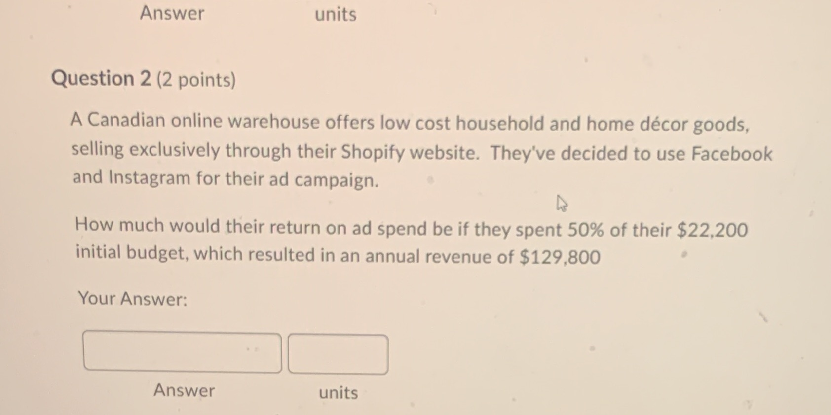  Answer units Question 2 (2 points) A Canadian online warehouse offers