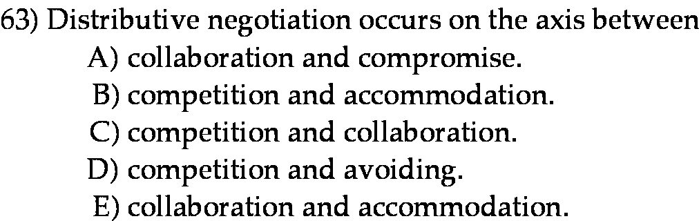 63) Distributive negotiation occurs on the axis between A) collaboration and