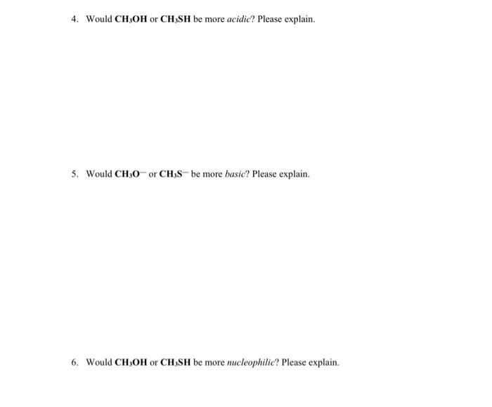 Would CH3Oor CH3NHbe more basic? Please explain. 3. Would CH3OH or CH3NH2