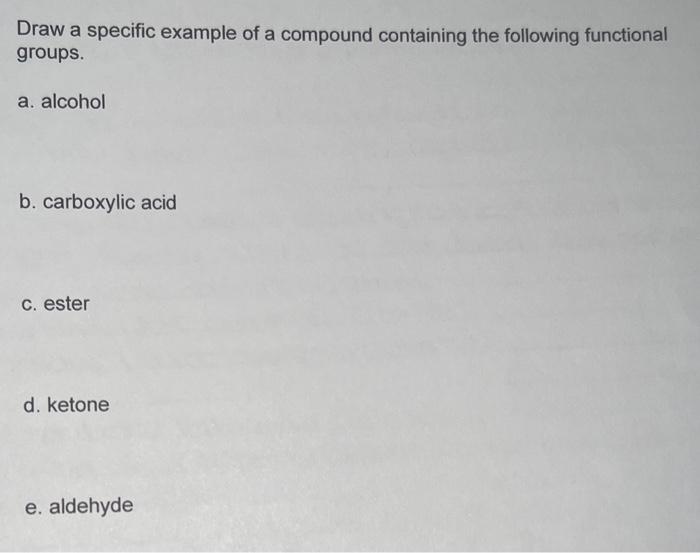 plz help Draw a specific example of a compound containing the following