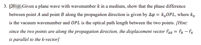 I1 3. [ Given a plane wave with wavenumber k in a