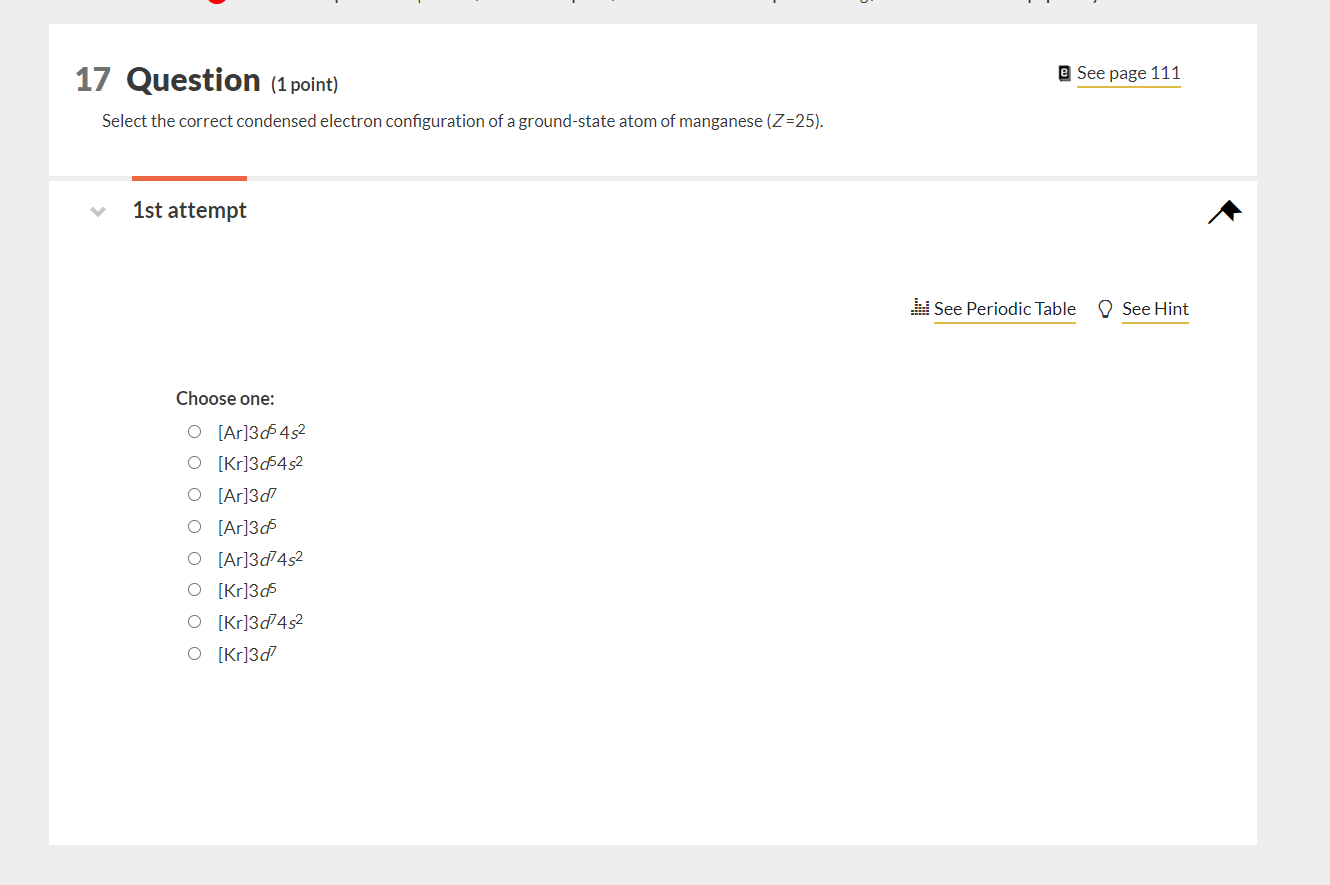  17 Question (1 point) Select the correct condensed electron configuration of