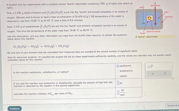  A student runs two experiments with a constant-volume "bomb" calorimeter containing