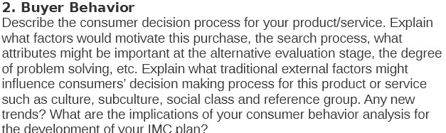 2. Buyer Behavior Describe the consumer decision process for your product/service.