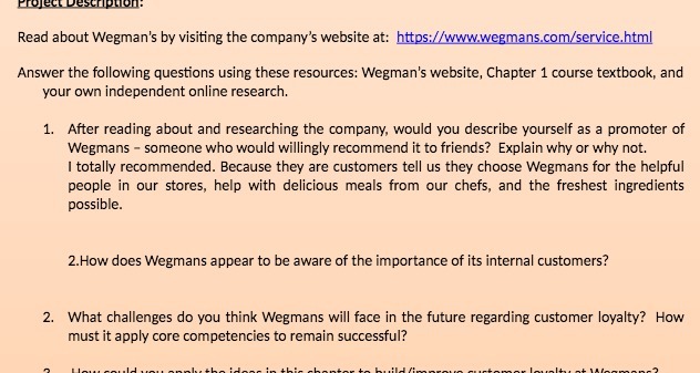 Read about Wegman's by visiting the company's website at: https://www.wegmans.com/service.html Answer