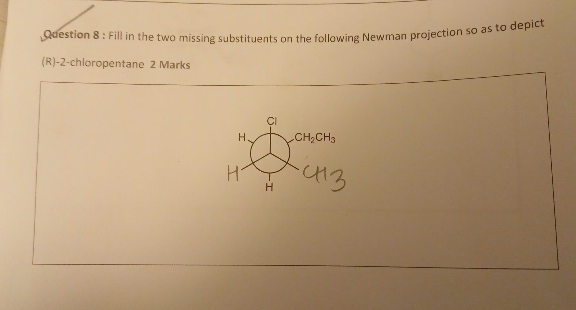 Question 8 : Fill in the two missing substituents on the