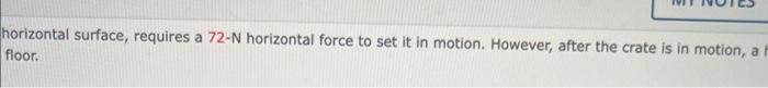 horizontal surface, requires a 72N horizontal force to set it in motion.