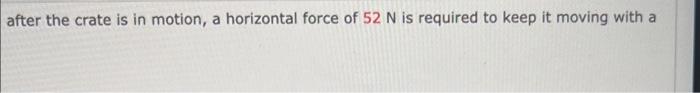 However, after the crate is in n friction between crate and floor.