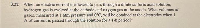show the correct answer and work please! 3.32 When an electric current