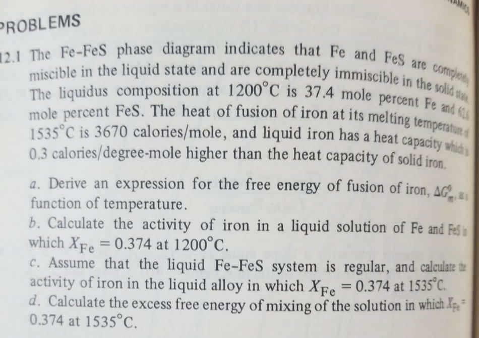 .. PROBLEMS 2.1 The Fe-FeS phase diagram indicates that Fe and Fes