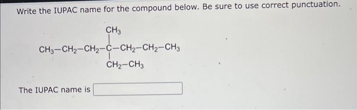  Write the IUPAC name for the compound below. Be sure to