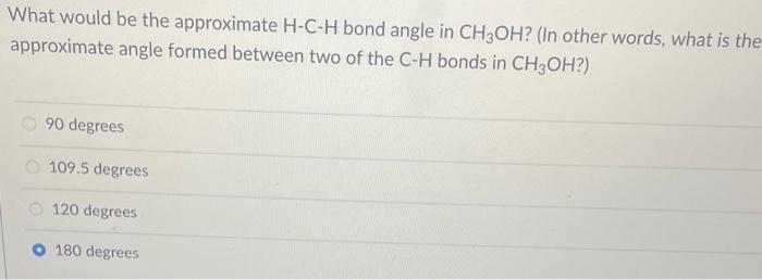  What would be the approximate HCH bond angle in CH3OH ?
